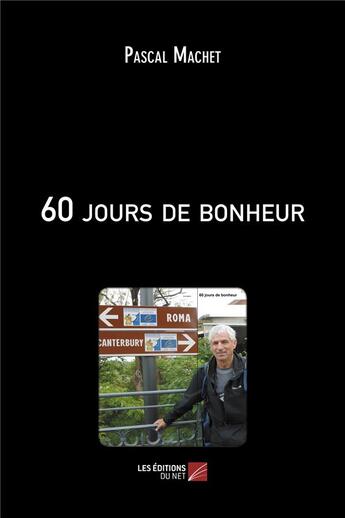 Couverture du livre « 60 jours de bonheur » de Machet Pascal aux éditions Editions Du Net