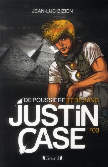 Couverture du livre « Justin Case Tome 3 ; de poussière et de sang » de Jean-Luc Bizien aux éditions Grund Jeunesse