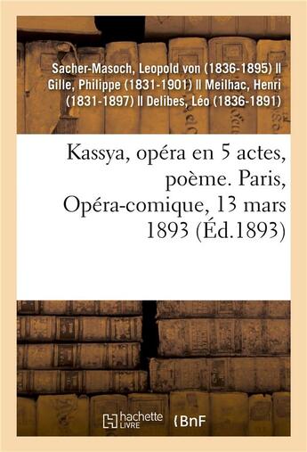 Couverture du livre « Kassya, opera en 5 actes, poeme. paris, opera-comique, 13 mars 1893 » de Leopold aux éditions Hachette Bnf