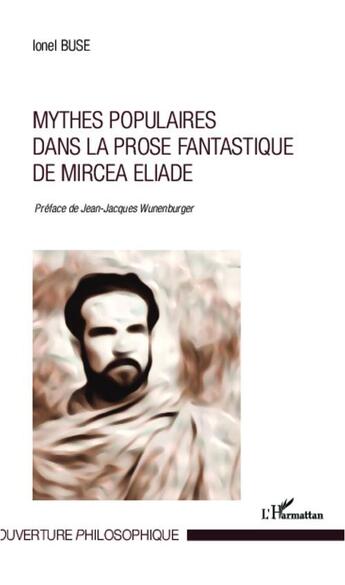 Couverture du livre « Mythes populaires dans la prose fantastique de Mircea Eliade » de Ionel Buse aux éditions L'harmattan