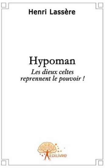 Couverture du livre « Hypoman ; les dieux celtes reprennent le pouvoir » de Henri Lasserre aux éditions Edilivre