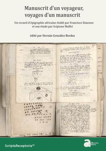 Couverture du livre « Manuscrit d'un voyageur, voyages d'un manuscrit : un recueil d'épigraphie africaine établi âr Francisco Ximenez et son étude par Scipione Maffei » de Hernan Gonzalez Bordas aux éditions Ausonius