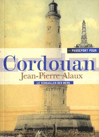 Couverture du livre « PASSEPORT POUR : Cordouan » de Jean-Pierre Alaux aux éditions Elytis