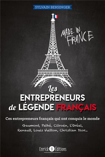 Couverture du livre « Les entrepreneurs de légende français : ces entreprises françaises qui ont conquis le monde » de Sylvain Bersinger aux éditions Enrick B.