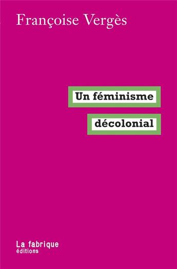 Couverture du livre « Un féminisme décolonial » de Francoise Verges aux éditions Fabrique