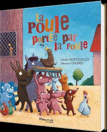 Couverture du livre « La poule portée par la foule » de Isabelle Desesquelles et Sebastien Chebret aux éditions Marmaille Et Compagnie