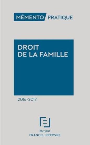 Couverture du livre « Mémento pratique ; droit de la famille (édition 2016/2017) » de  aux éditions Lefebvre