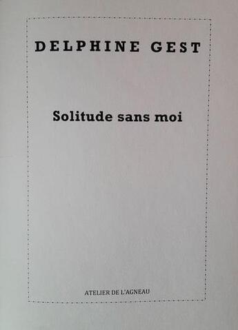 Couverture du livre « Solitude sans moi » de Gest Delphine aux éditions Atelier De L'agneau