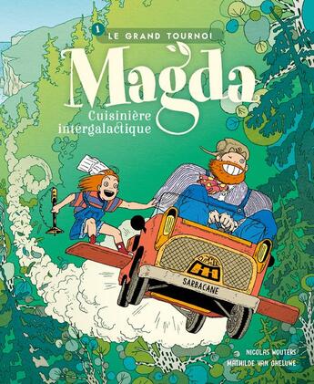 Couverture du livre « Magda, cuisinière intergalactique Tome 1 : le grand tournoi » de Nicolas Wouters et Mathilde Van Gheluwe aux éditions Sarbacane