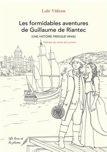 Couverture du livre « Les formidables aventures de Guillaume de Riantec (une histoire presque vrai) » de Loic Videau aux éditions Le Livre Et La Plume