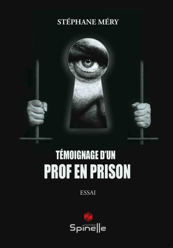 Couverture du livre « Témoignage d'un prof en prison » de Stephane Mery aux éditions Spinelle