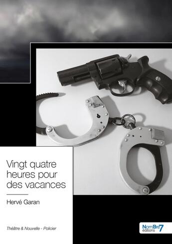 Couverture du livre « Vingt quatre heures pour des vacances » de Herve Garan aux éditions Nombre 7