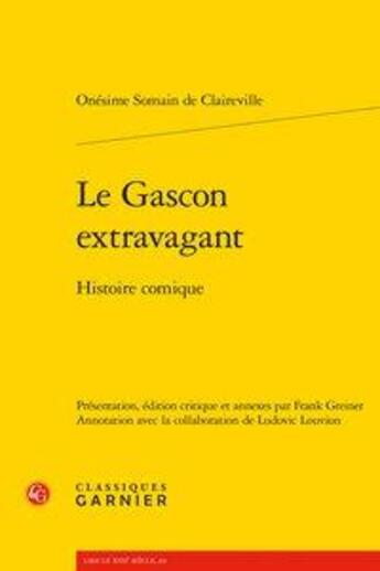 Couverture du livre « Le Gascon extravagant ; histoire comique » de Onesime Somain De Claireville aux éditions Classiques Garnier