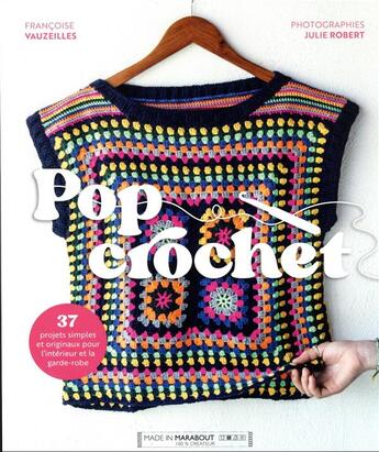 Couverture du livre « Pop crochet : 37 projets simples et originaux pour l'intérieur et la garde-robe » de Francoise Vauzeilles et Julie Robert aux éditions Marabout