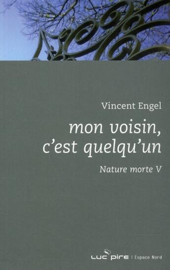 Couverture du livre « Mon voisin, c'est quelqu un » de Vincent Engel aux éditions Espace Nord