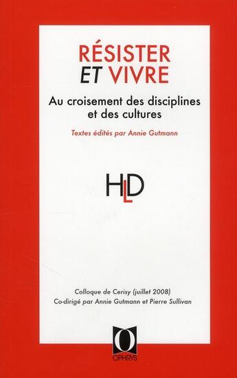 Couverture du livre « Résister et vivre ; au croisement des disciplines et des cultures » de Annie Gutmann aux éditions Ophrys