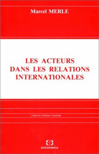 Couverture du livre « Les acteurs dans les relations internationales » de Merle/Marcel aux éditions Economica