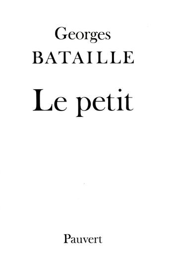 Couverture du livre « Le petit » de Georges Bataille aux éditions Pauvert