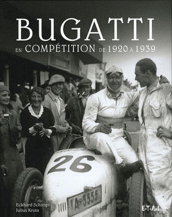 Couverture du livre « Bugatti en compétition de 1920 à 1939 » de Eckhard Schimpf et Julius Kruta aux éditions Etai