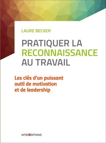 Couverture du livre « Pratiquer la reconnaissance au travail ; les bonnes pratiques d'un puissant outil (2e édition) » de Laure Becker aux éditions Intereditions