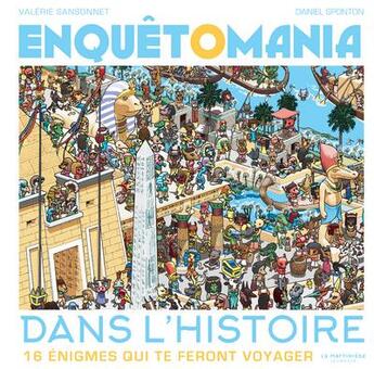 Couverture du livre « Enquêtomania dans l'histoire ; 16 énigmes qui te feront voyager » de Sansonnet/Sponton aux éditions La Martiniere Jeunesse