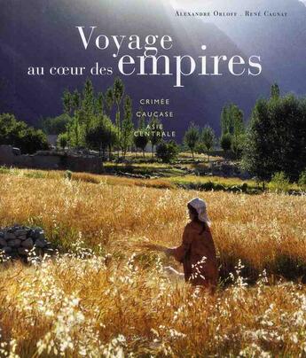 Couverture du livre « Voyage au coeur des empires ; Crimée, Caucase, Asie centrale » de Alexandre Orloff et Rene Cagnat aux éditions Actes Sud