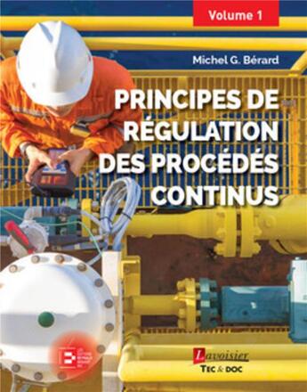 Couverture du livre « Principes de régulation des procédés continus (volume 1) » de Michel G. Bérard aux éditions Tec Et Doc