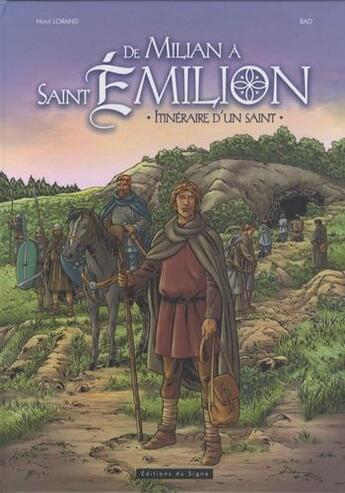 Couverture du livre « De Milian à St Emilion, itinéraire d'un saint » de Bruno Pradelle et Herve Lorand aux éditions Signe