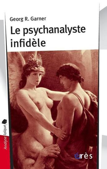 Couverture du livre « Le psychanalyste infidèle » de Garner Georg aux éditions Eres