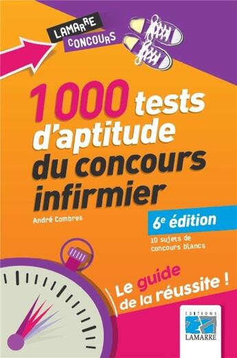 Couverture du livre « 1000 tests d'aptitude du concours infirmier (6e édition) » de Andre Combres aux éditions Lamarre