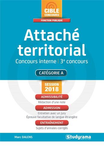 Couverture du livre « Attaché territorial ; concours interne, 3e concours ; catégorie A (session 2018) » de Marc Dalens aux éditions Studyrama