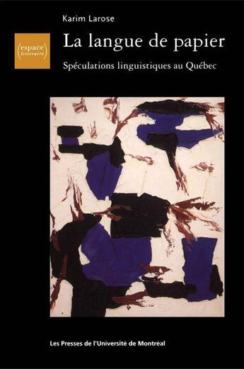 Couverture du livre « La langue de papier ; spéculations linguistiques au Québec (1957-1977) » de Karim Larose aux éditions Pu De Montreal