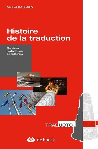 Couverture du livre « Histoire de la traduction ; repères historiques et culturels » de Michel Ballard aux éditions De Boeck Superieur