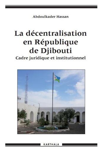 Couverture du livre « La décentralisation en République de Djibouti » de Abdoulkader Hassan aux éditions Karthala