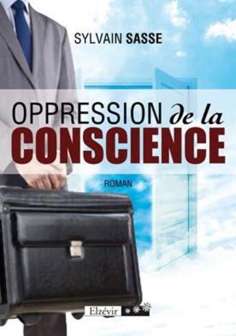 Couverture du livre « Oppression de la conscience » de Sylvain Sasse aux éditions Elzevir