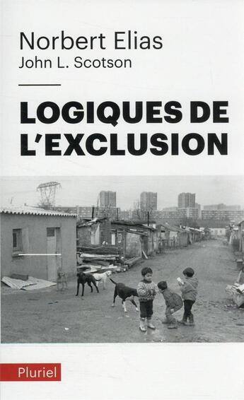 Couverture du livre « Logiques de l'exclusion » de Norbert Elias et John L. Scotson aux éditions Pluriel