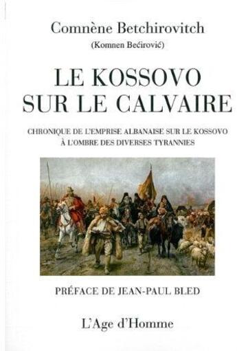 Couverture du livre « Le Kosovo sur le calvaire » de Comnene Betchirovitch aux éditions L'age D'homme