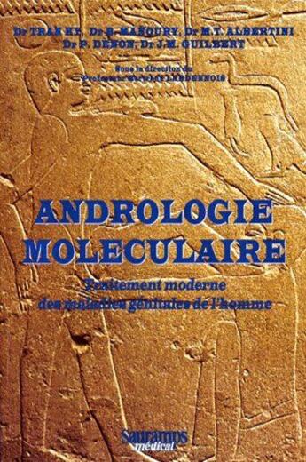 Couverture du livre « Andrologie moleculaire traitement moderne des maladies genitales de l'homme - histoire, ethnopatholo » de Tran Ky aux éditions Sauramps Medical