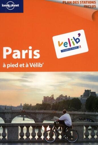 Couverture du livre « Paris à pied et à velib' » de Therese De Cherisey aux éditions Lonely Planet France
