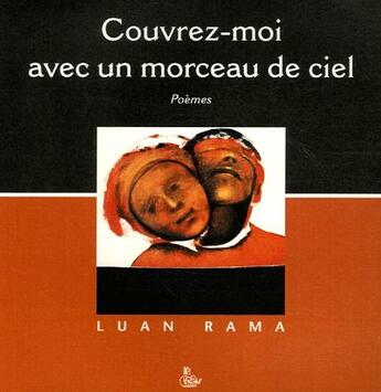 Couverture du livre « Couvrez-moi avec un morceau de ciel » de Luan Rama aux éditions Petit Vehicule