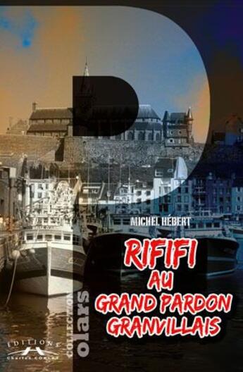 Couverture du livre « Rififi au grand pardon granvillais » de Michel Hebert aux éditions Charles Corlet