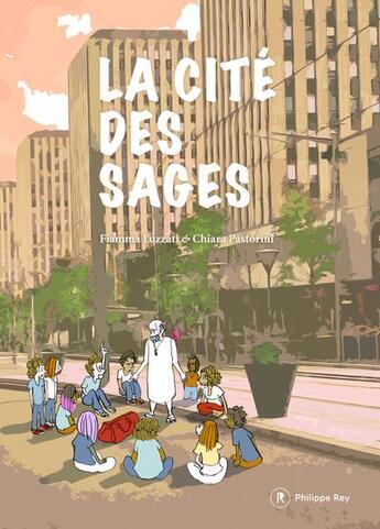 Couverture du livre « La cité des sages » de Fiamma Luzzati et Chiara Pastorini aux éditions Philippe Rey