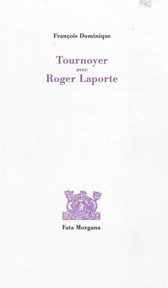 Couverture du livre « Tournoyer avec Roger Laporte » de Francois Dominique aux éditions Fata Morgana