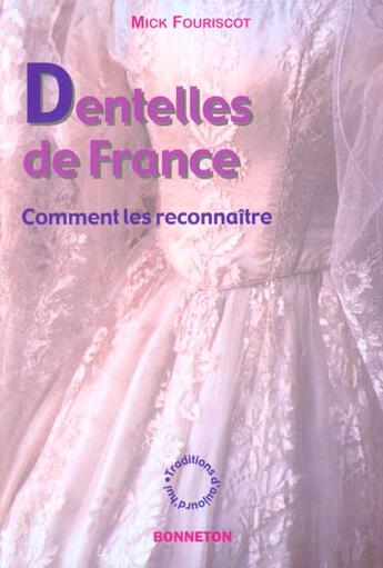 Couverture du livre « Dentelles De France » de Mick Fouriscot aux éditions Bonneton