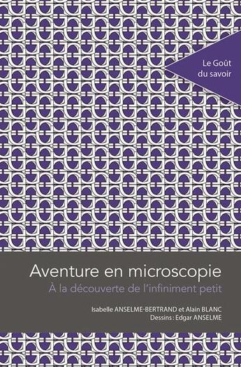 Couverture du livre « Aventure en microscopie » de Isabelle Anselme-Bertrand et Alain Blanc aux éditions Pu De Saint Etienne