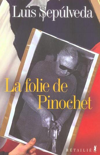 Couverture du livre « Folie de pinochet (la) » de Luis Sepulveda aux éditions Metailie