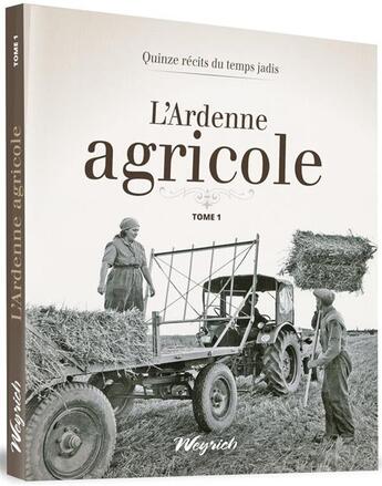 Couverture du livre « Quinze récits du temps jadis : l'Ardenne agricole t.1 » de  aux éditions Weyrich
