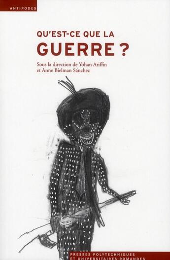 Couverture du livre « Qu'est-ce que la guerre ? » de Yohan Ariffin et Anne Bielman Sanchez aux éditions Antipodes Suisse