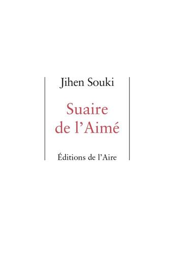 Couverture du livre « Suaire de l'aimé » de Jihen Souki aux éditions Éditions De L'aire