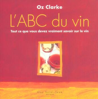 Couverture du livre « L'ABC du vin (2e édition) » de Oz Clarke aux éditions Saint-jean Editeur